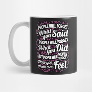 People Will Forget What You Said Mug